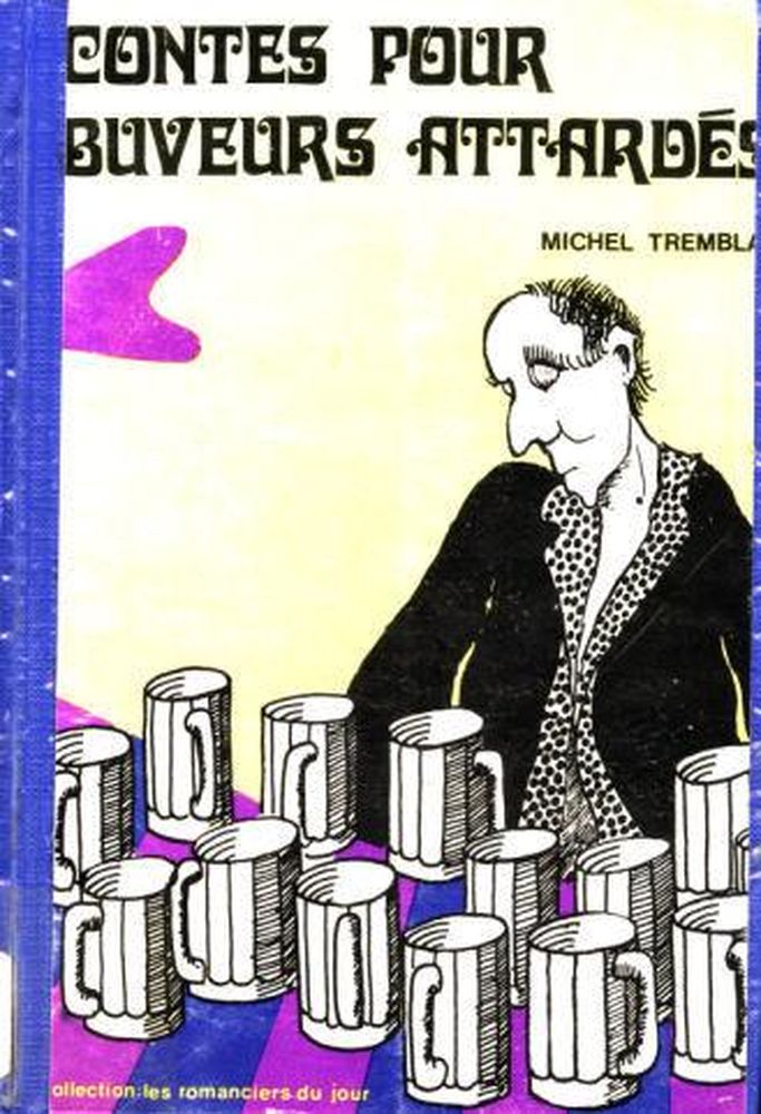 Contes Pour Buveurs Attardés - Michel TREMBLAY - Fiche Livre ...