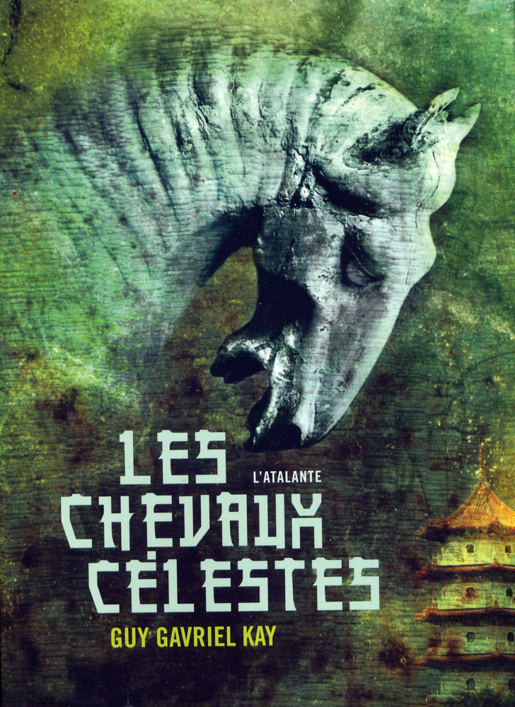 Guy Gavriel Kay, Les Chevaux célestes Atalante675-2014