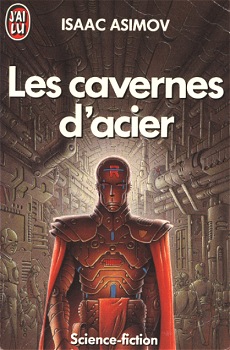 Les Cavernes d'acier - Isaac ASIMOV - Fiche livre - Critiques