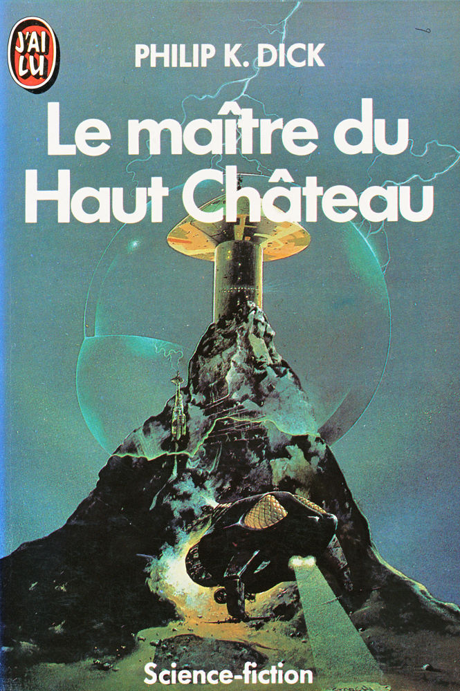 Le Maitre Du Haut Chateau Philip K Dick Fiche Livre Critiques Adaptations Noosfere
