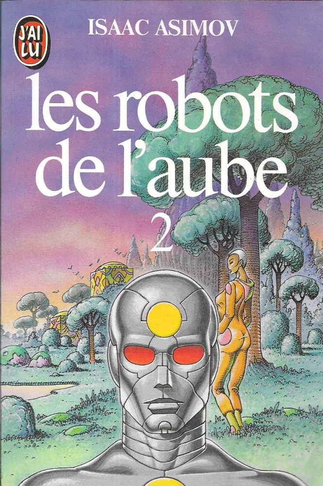 Les Robots de l'aube - 2 - Isaac ASIMOV - Fiche livre - Critiques -  Adaptations - nooSFere