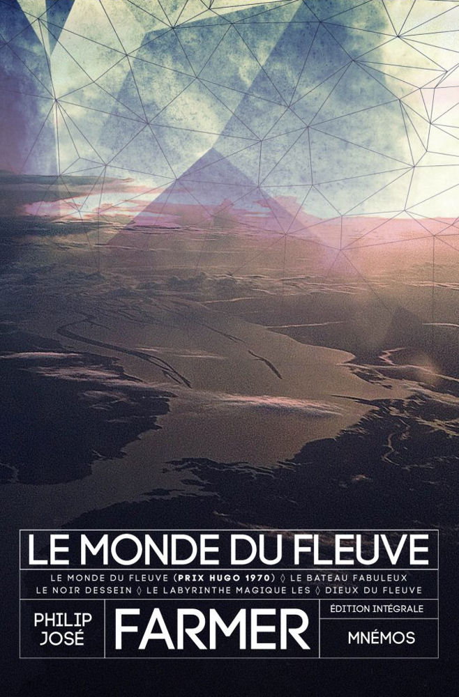 Le Monde du Fleuve - Intégrale - Philip José FARMER - Fiche livre