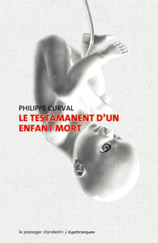 Le Testament d'un enfant mort - Philippe CURVAL - Fiche livre - Critiques -  Adaptations - nooSFere