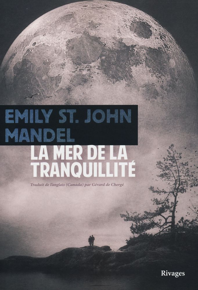 La Mer de la Tranquillité - Emily St. John MANDEL - Fiche livre ...
