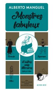 Monstres fabuleux. Dracula, Alice, Superman et autres amis littraires