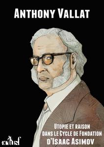 Utopie et raison dans le cycle de Fondation d'Isaac Asimov