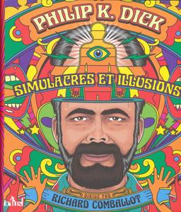 Philip K. Dick, simulacres et illusions