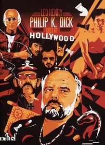 Philip K. Dick Goes to Hollywood