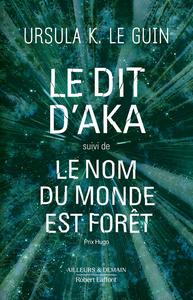 Le Dit d'Aka suivi de Le Nom du monde est fort