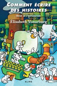 Comment crire des histoires  Guide de l'explorateur