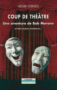 Coup de thtre. Une aventure de Bob Morane et trois autres aventures...