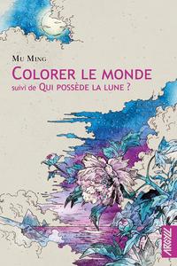 Colorer le monde - suivi de : Qui possde la Lune ?