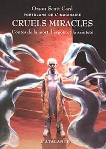 Cruels miracles - Contes de la mort, l'espoir et la saintet