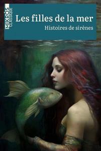 Les Filles de la mer. Histoires de sirnes