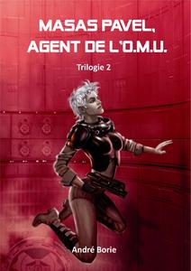 Masas Pavel agent de l'O.M.U. - Trilogie 2