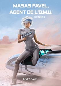 Masas Pavel agent de l'O.M.U. - Trilogie 4