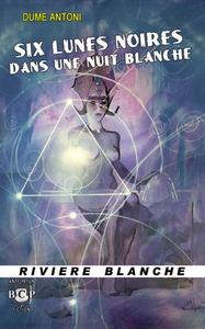 Six Lunes Noires dans une Nuit Blanche