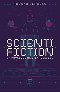 Scientifiction. La physique de l'impossible