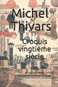 Croquis vingtime sicle et autres rcits humoristico-scientifiques