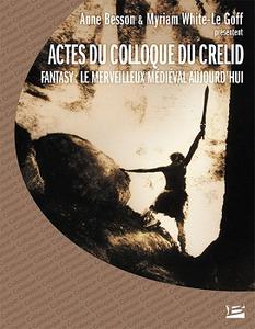 Fantasy : le merveilleux mdival aujourd'hui. Actes du colloque du CRELID