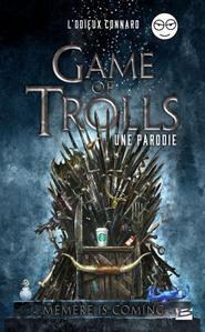 Game of Trolls - une parodie L'Odieux Connard
