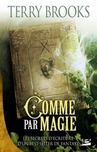 Comme par magie. Les Secrets d'criture d'un best-seller de Fantasy