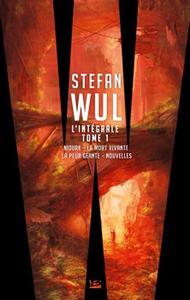 Stefan Wul  L'Intgrale, tome 1