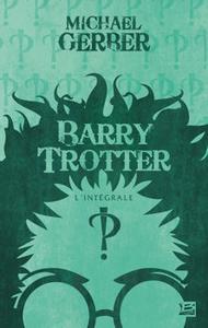 Barry Trotter - L'intgrale