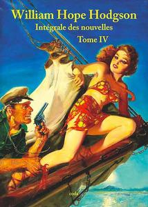 William Hope Hodgson - Intgrale des nouvelles tome 4