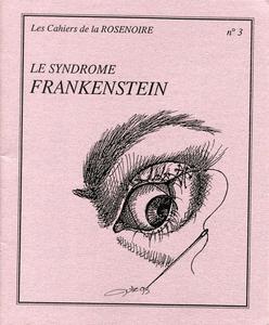 Les Cahiers de la ROSENOIRE n 3 : Le syndrome FRANKENSTEIN