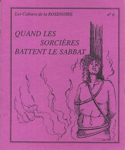 Les Cahiers de la ROSENOIRE n 6 : Quand les sorcires battent le sabbat