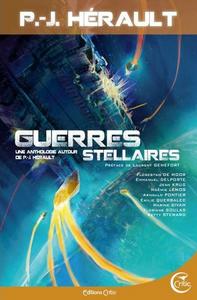 Guerres stellaires. Une anthologie autour de P.J. Hérault