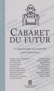 Cabaret du futur. 21 auteurs de thtre sur la plante SF