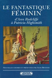 Le Fantastique féminin : d'Ann Radcliffe à Patricia Highsmith