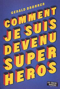 Comment je suis devenu super-hros
