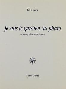 Je suis le gardien du phare et autres rcits fantastiques