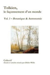 Tolkien, le faonnement d'un monde (volume 1  Botanique & Astronomie)