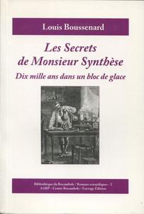 Les Secrets de Monsieur Synthse suivi de Dix mille ans dans un bloc de glace