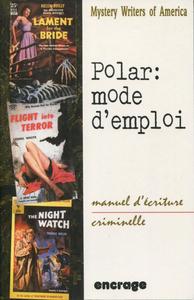 Polar : mode d'emploi - Manuel d'criture criminelle