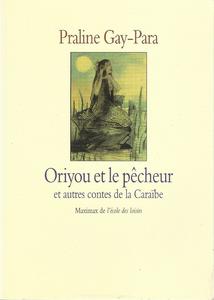 Oriyou et le pcheur et autres contes de la Carabe