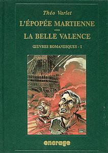 L'pope martienne - La Belle Valence. Oeuvres romanesques - 1