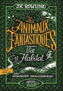 Les Animaux fantastiques. Vie et habitat des Animaux fantastiques