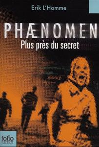 Phnomen - Plus prs du secret
