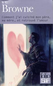 Comment j'ai cuisin mon pre, ma mre... et retrouv l'amour