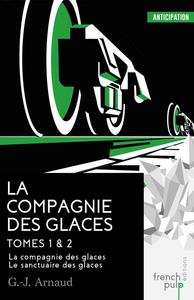 La Compagnie des Glaces - Tomes 1 & 2