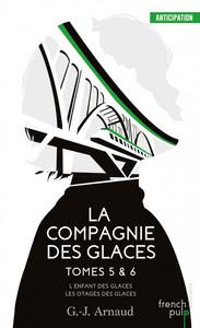 La Compagnie des Glaces - Tomes 5 & 6