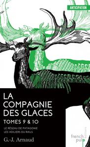 La Compagnie des Glaces - Tomes 9 & 10