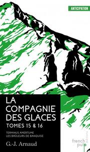 La Compagnie des Glaces - Tomes 15 & 16
