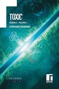 Toxic - saison 3 - volume 1 - pisodes 1 2 3
