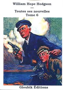 William Hope Hodgson - Intgrale des nouvelles tome 6
